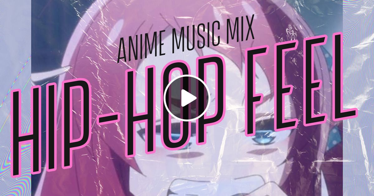 Anime Music Hip Hop Feel By Tonio Mixcloud