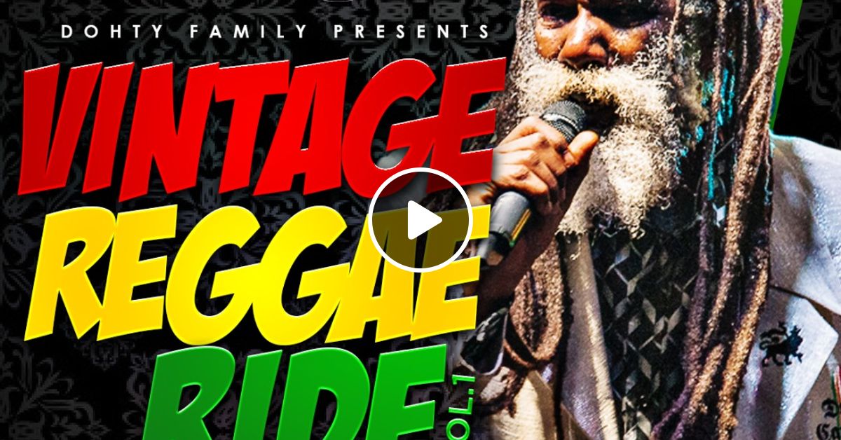 VINTAGE REGGAE RIDE_ VOL 1 (DOHTY FAMILY SOUNDS) by DJ RIZZLA Mixcloud