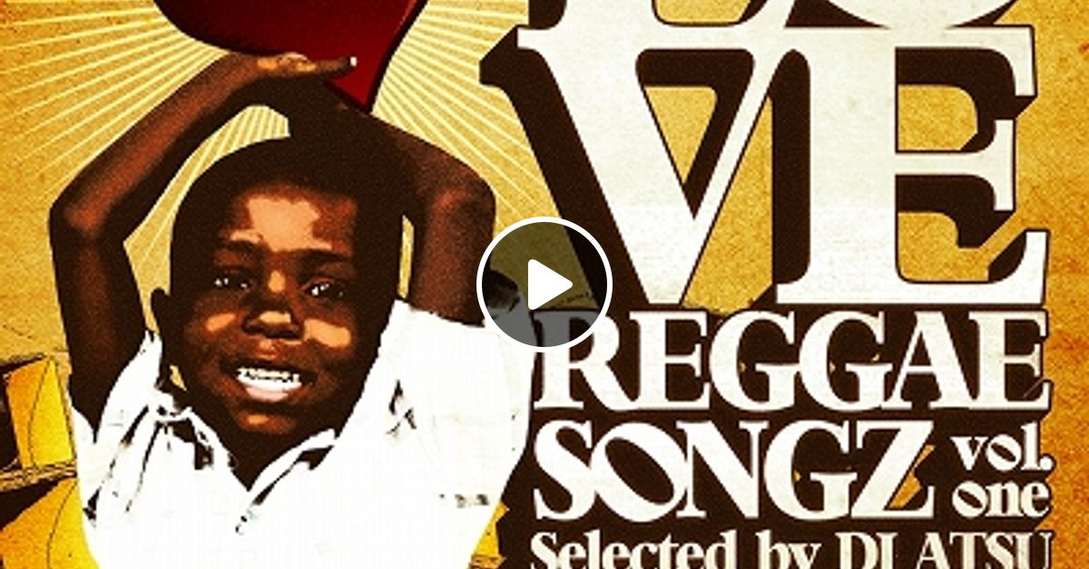 Love Reggae Songz Vol 1 By Dj Atsu Mixcloud