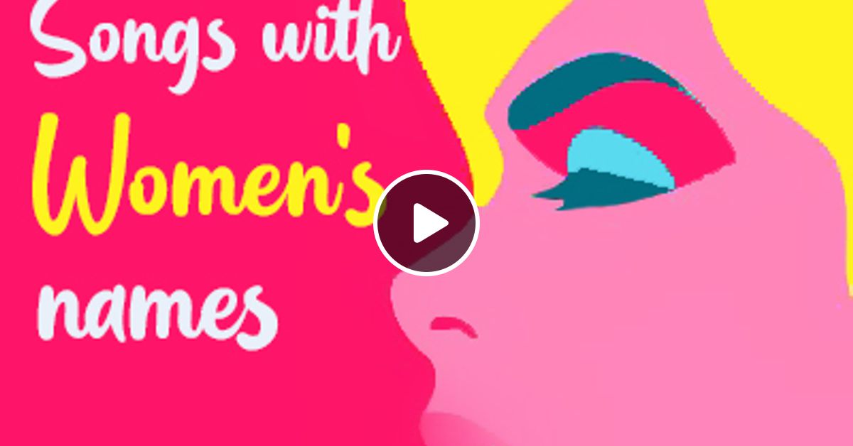 Songs With Women S Names Part 1 By Manos Fatisis Mixcloud