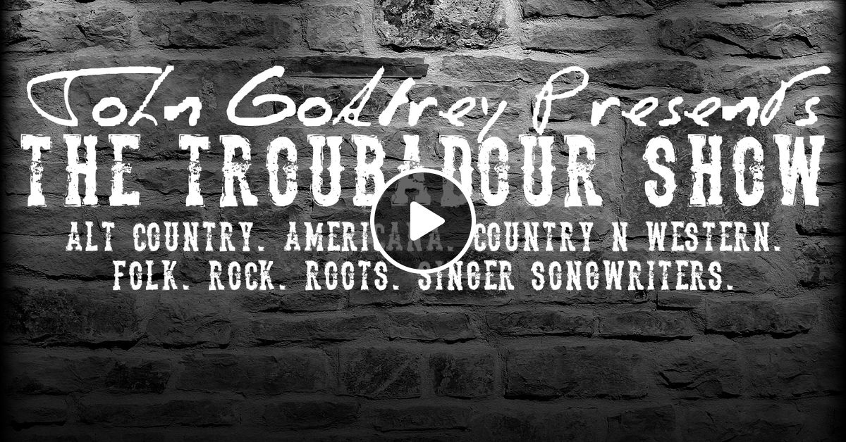 The Troubadour Show 173 by Radio Troubadour listeners Mixcloud