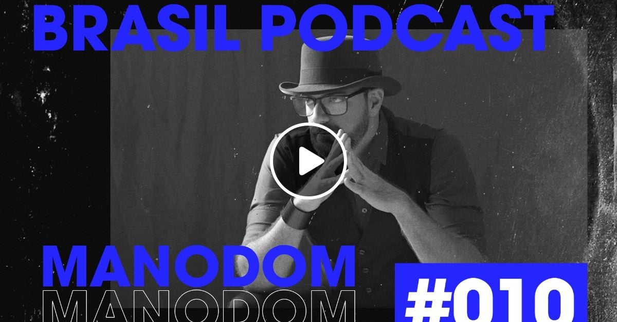 HouseNation Brasil PodCast - #010 Presented by: Mano Dom ...