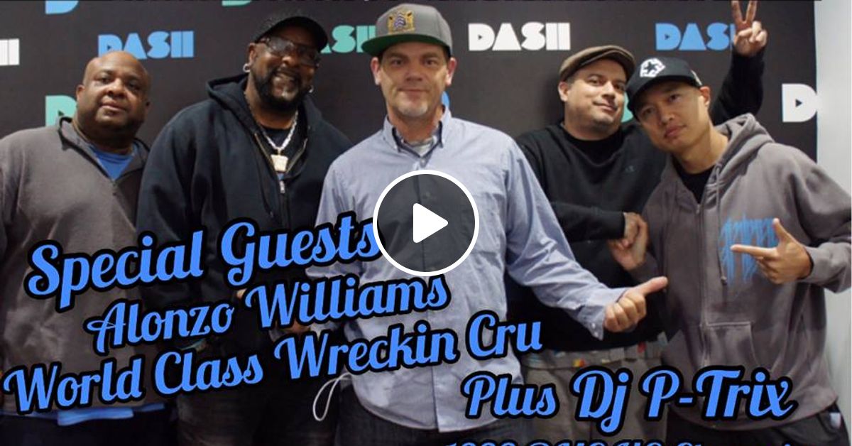 Alonzo Williams Of World Class Wreckin Cru Dj P Trix Us Dmc Champion By Pavethewayshow Mixcloud