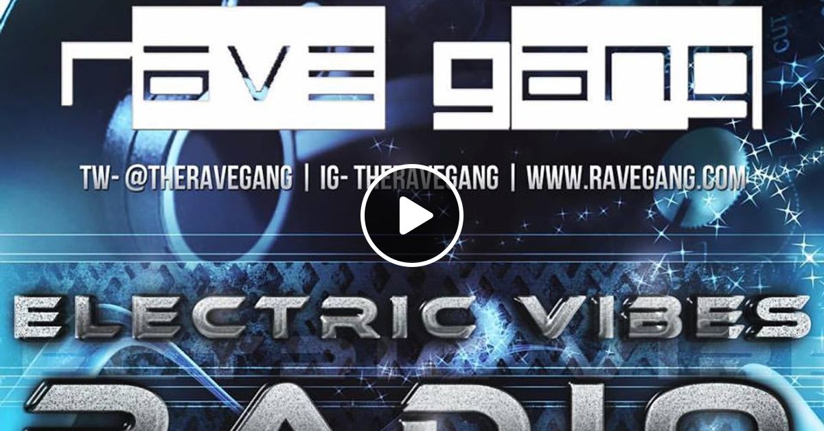 S5 Electric Vibes Radio W The Rave Gang By Electric Vibes Radio Mixcloud