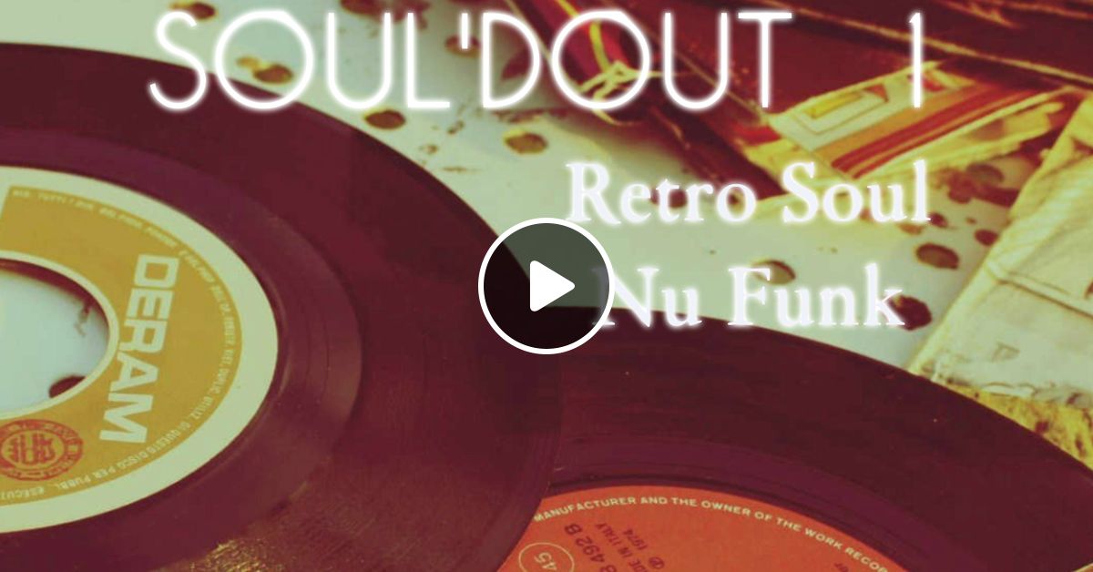 SOUL'DOUT (RETRO SOUL AND NUFUNK) by DJ F@SOUL | Mixcloud