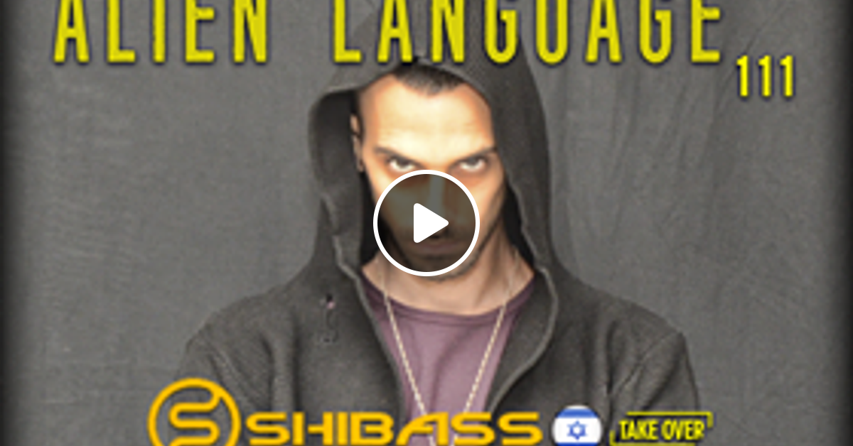 Reposters Of Uktranceteam Pres Alien Language 111 Take Over By Shibass By Shauli Shibass Mixcloud