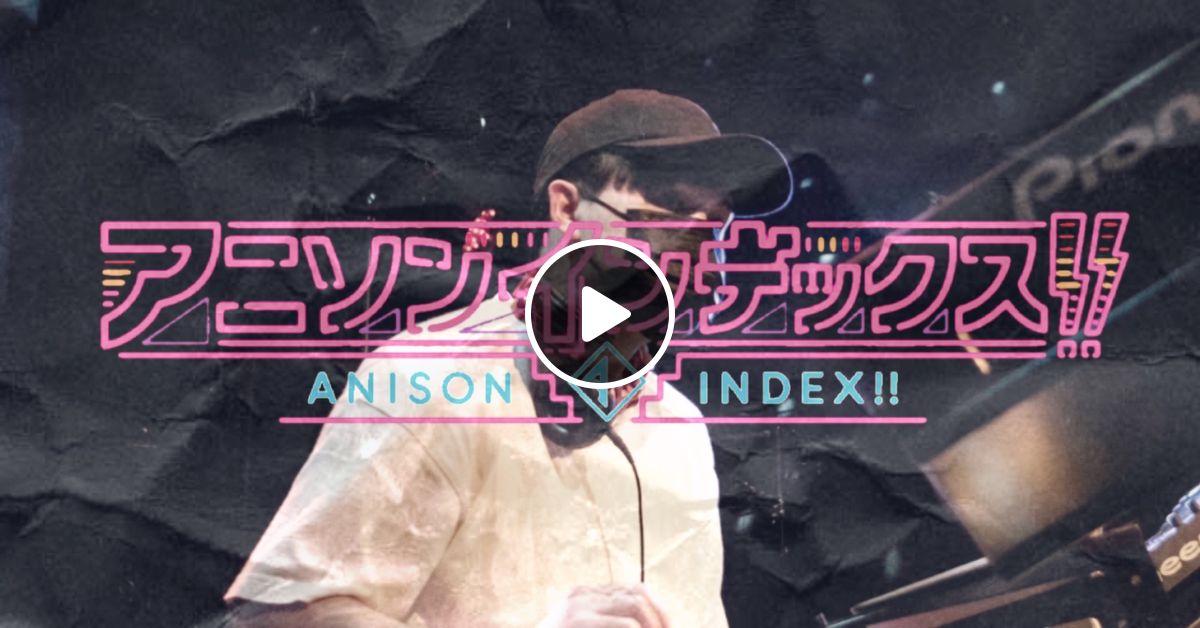 アニソンインデックス!! 2024公募mix by まりゅう | Mixcloud