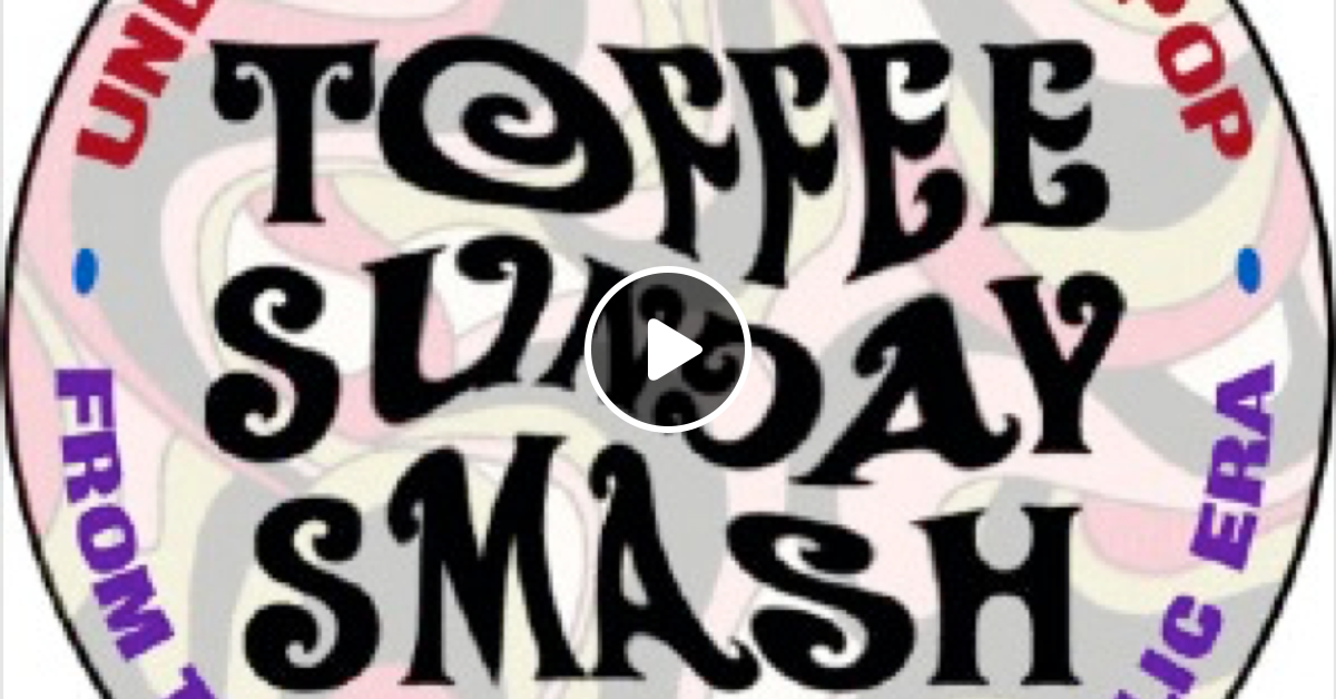 Toffee Sunday Smash episode 74 Acidfolk special by Toffee Sunday Smash listeners Mixcloud