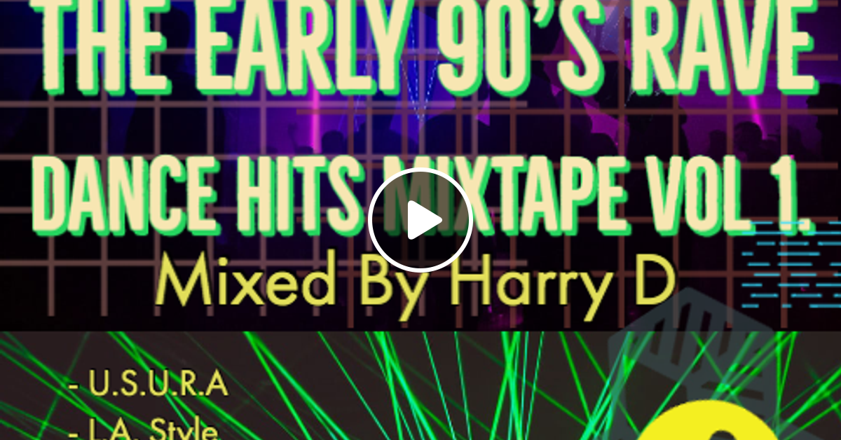 The Early 90"s Rave dance hits Mixtape vol 1. by DJ Harry_D listeners ...