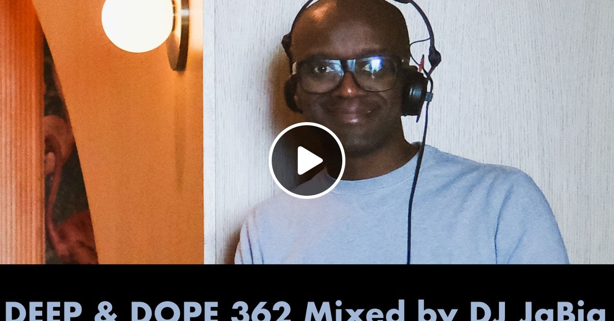 5 Hour Soulful House Dj Mix By Jabig Deep Dope 362 By Jabig Mixcloud