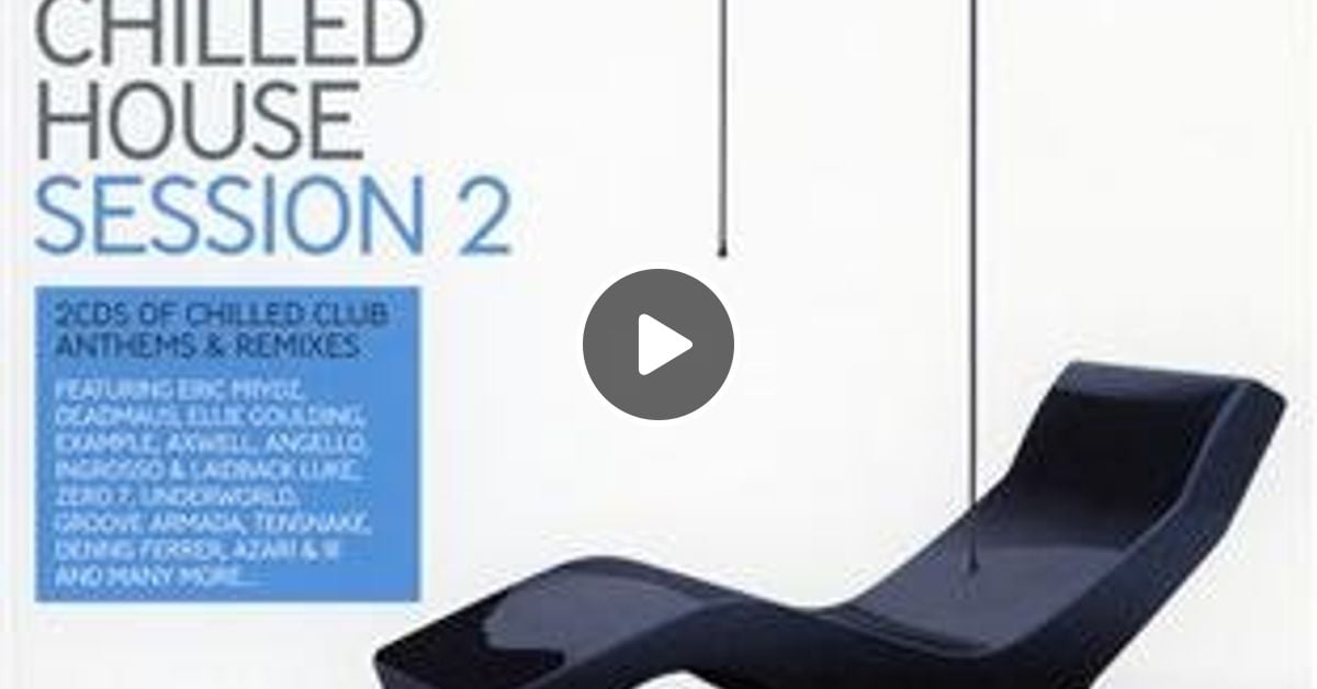 Ministry of Sound - Chilled House Session 2 Discs 1 and 2 by