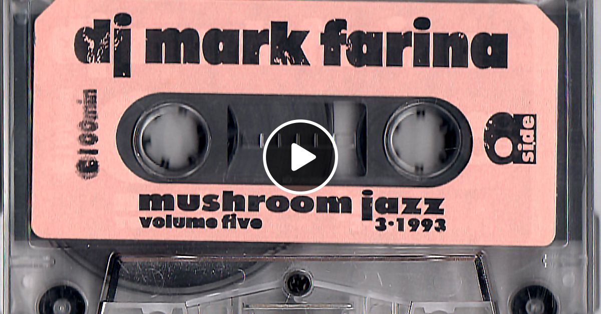 Mark Farina - Mushroom Jazz 5 (Mixtape Series) by