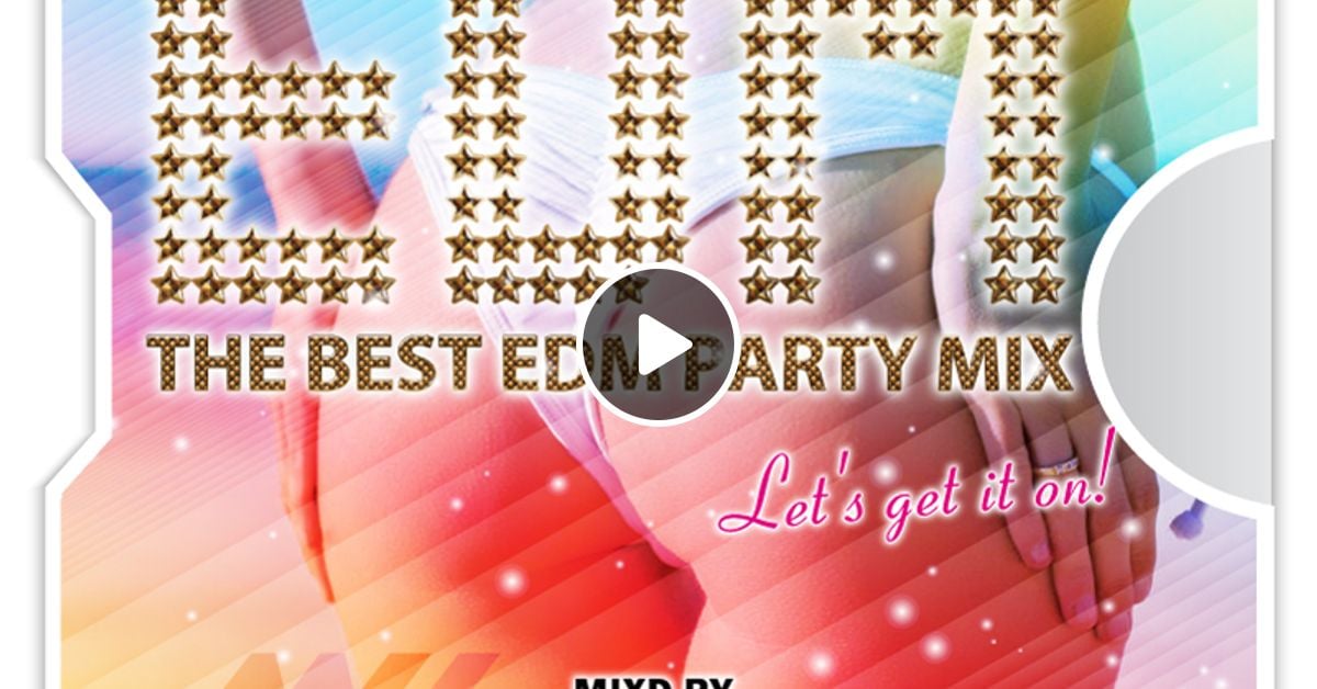 the-best-edm-party-mix-by-edm-dj-naoki-mixcloud