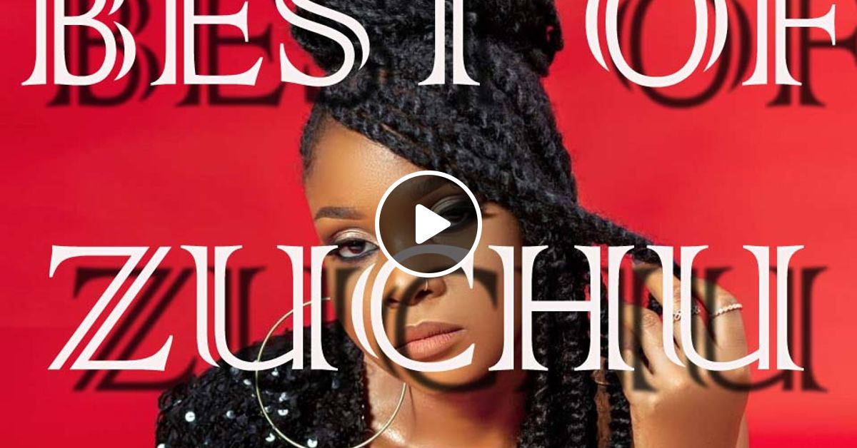 BEST OF ZUCHU SONGS MIX 2021 DJ TIJAY 254 by DJ Tijay254 Mixcloud