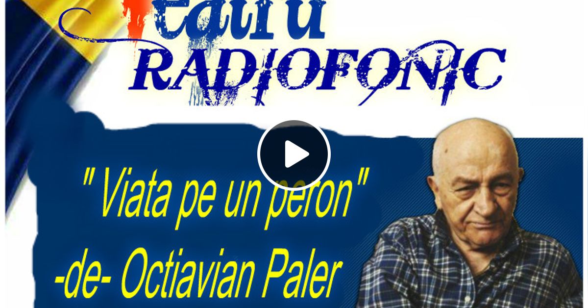 Va Ofer Viata Pe Un Peron Octavian Paler Teatru Scurt By Ion Stelian Xfy1055 Mixcloud
