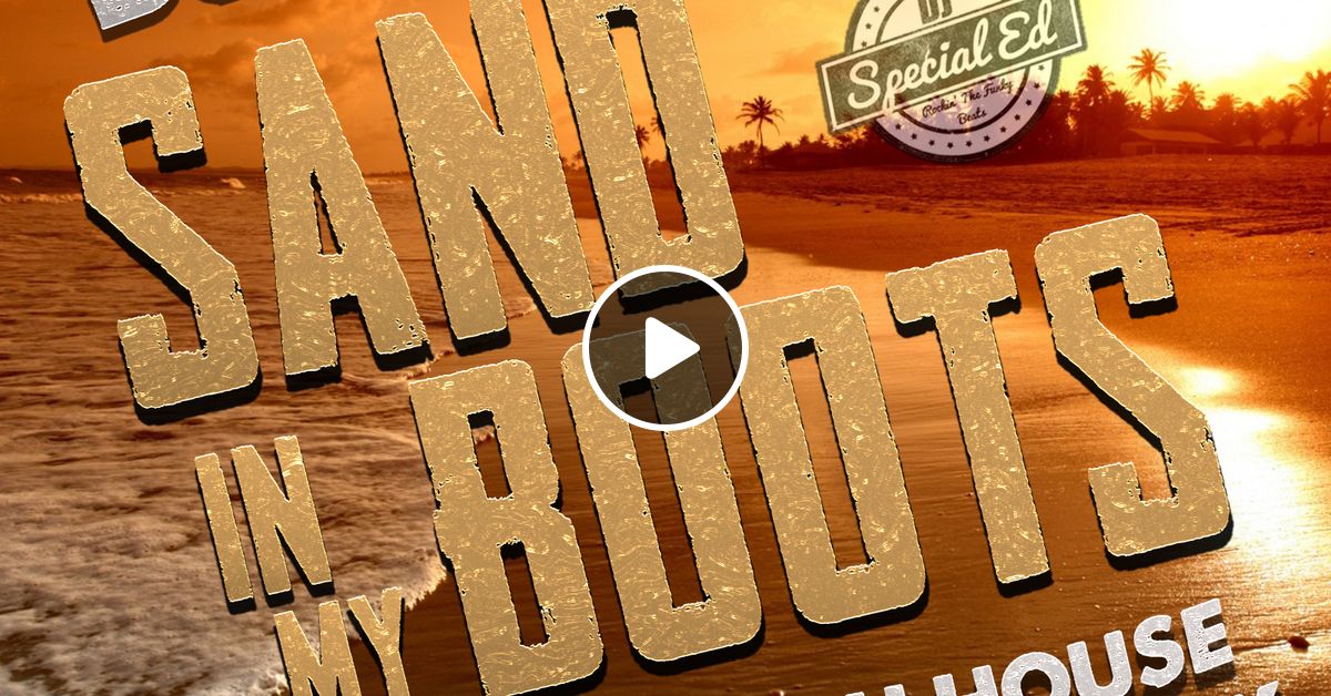 DJ Special Ed's Sand In My Boots Tropical House Country Mashup Mix by
