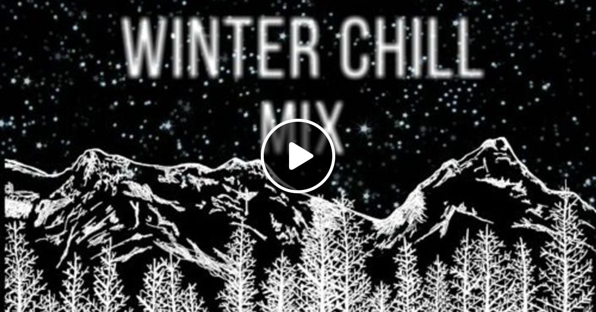 Winter Chill Mixtape By Big Gigantic By Curtixz Mixcloud