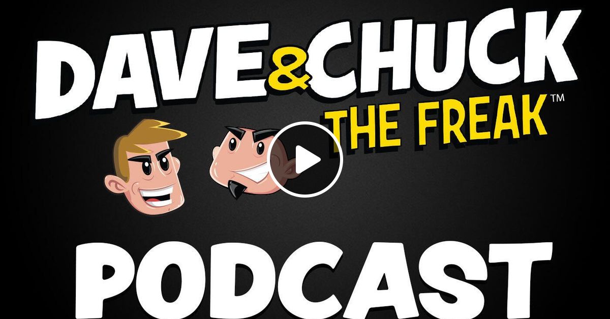 Wednesday, July 20th 2022 Dave & Chuck the Freak Podcast by Dave