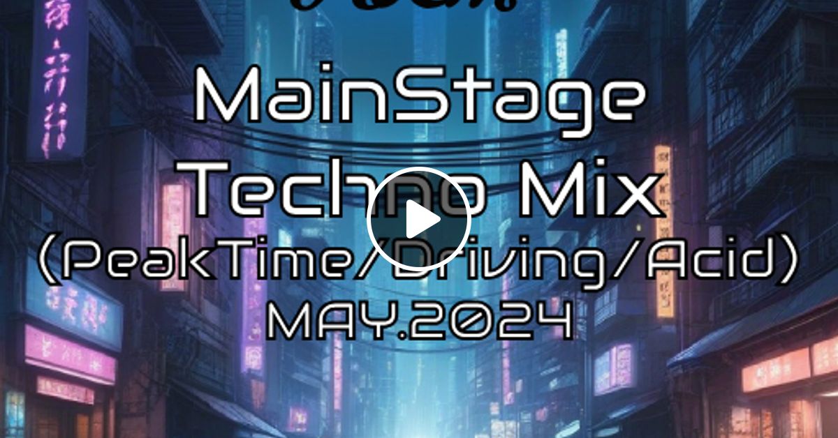 Mainstage Techno Mix May 2024 By Dj Roem By Djroem Mixcloud