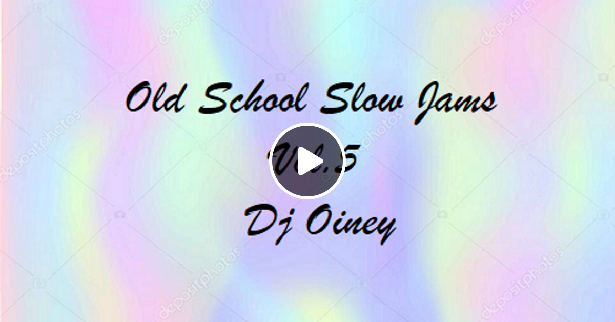 Old School Slow Jams Vol5 By Dj Oiney Mixcloud 