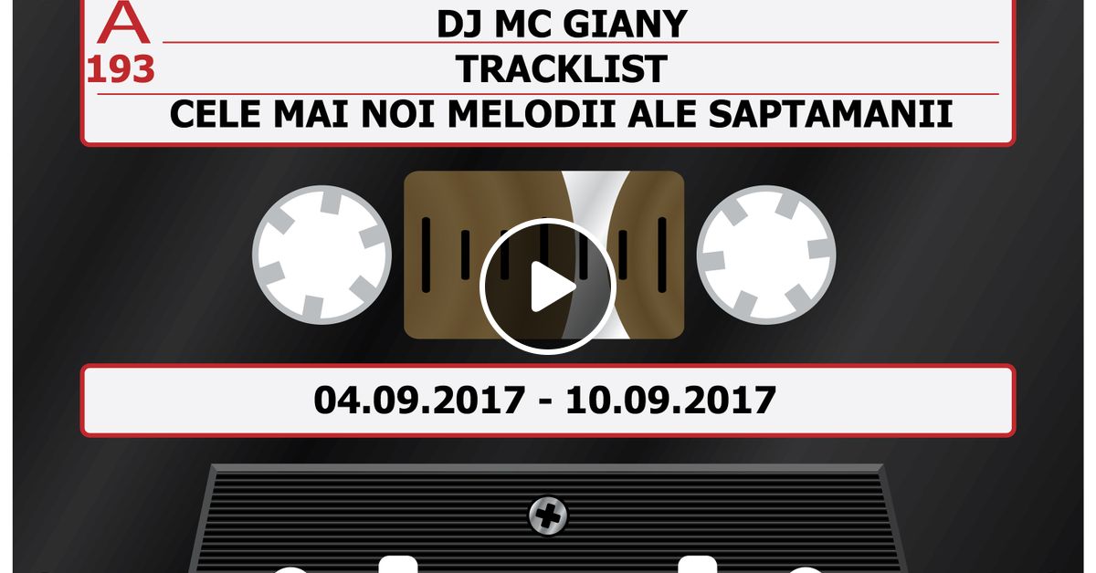 193 Dj Mc Giany Tracklist Cele Mai Noi Melodii Ale Saptamanii 04 09 2017 10 09 2017 By Dj Giany Mixcloud