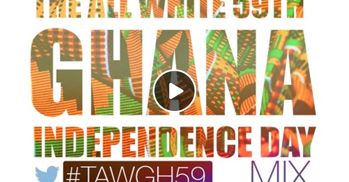 Dj Paak Ghana Independence mix tawgh59 Mix by Dj Paak Mixcloud