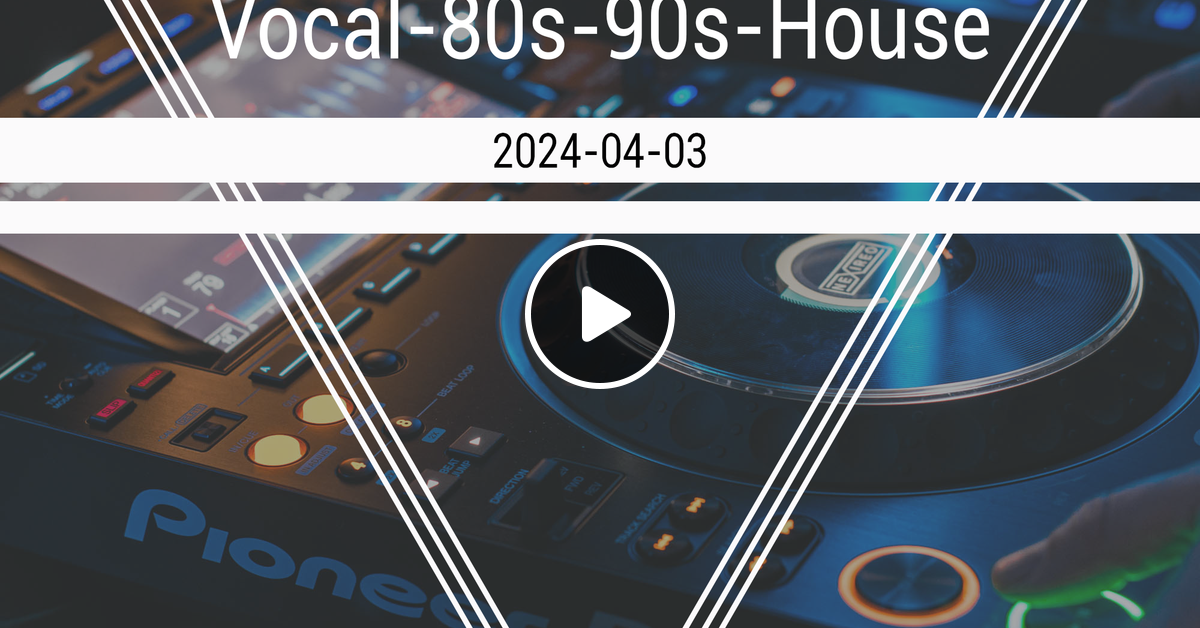 Vocal80s90sHouse20240403 by NEXIREO Mixcloud
