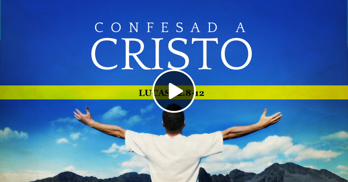 29abr18 Confesad A Cristo 1030 Am Mauricio