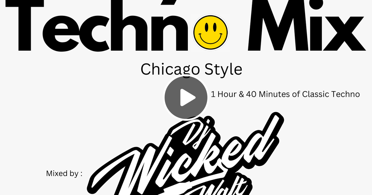Early 90's Techno Mix (Chicago Style) by Dj Wicked Walt Mixcloud