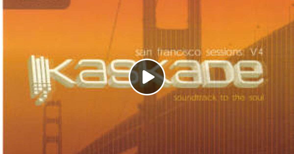 Kaskade ‎– San Francisco Sessions: V4 'Soundtrack To The