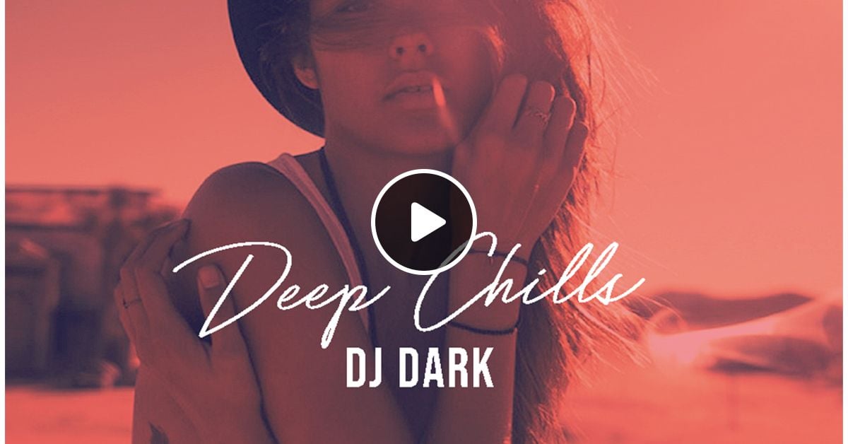 Dj Dark Deep Chills January 2020 Free Download Tracklist Link In The Description By Dj Dark Mixcloud
