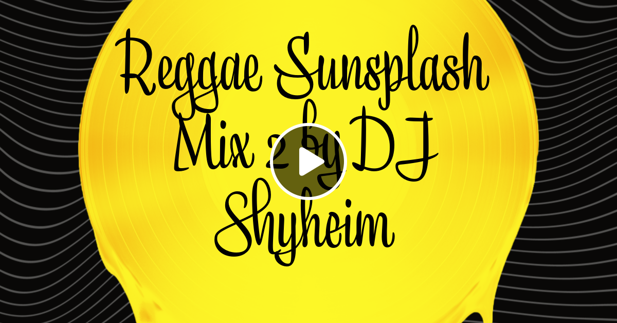 Reggae Sunsplash Mix 2.0 2024 by DJ Shyheim by DJ Shyheim Mixcloud