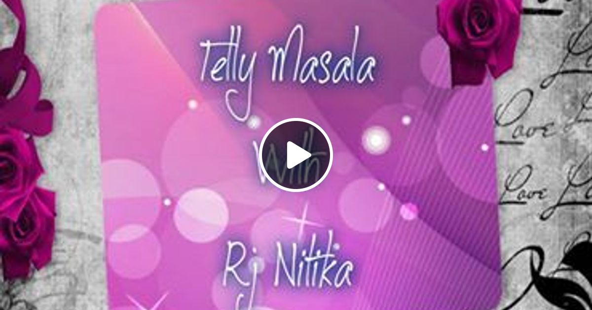 Telly Saturday Masala By Rj Nitika Sethi Mixcloud The latest broadcasts from telly masala (@tellymasala). mixcloud