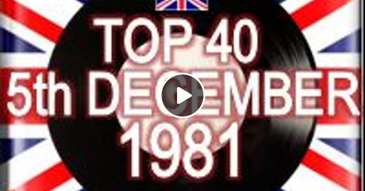 UK TOP 40 29 NOV 5 DEC 1981 by RPM Mixcloud