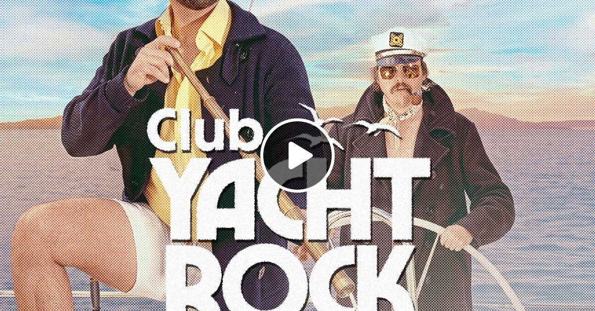 Club Yacht Rock on SiriusXM Episode 2 by The Captains Of Industry
