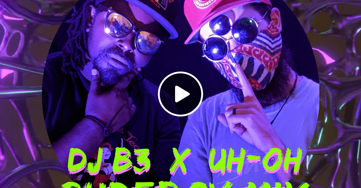 DJ B3 & UhOh Rudeboy Mix 2020 by b3me Mixcloud