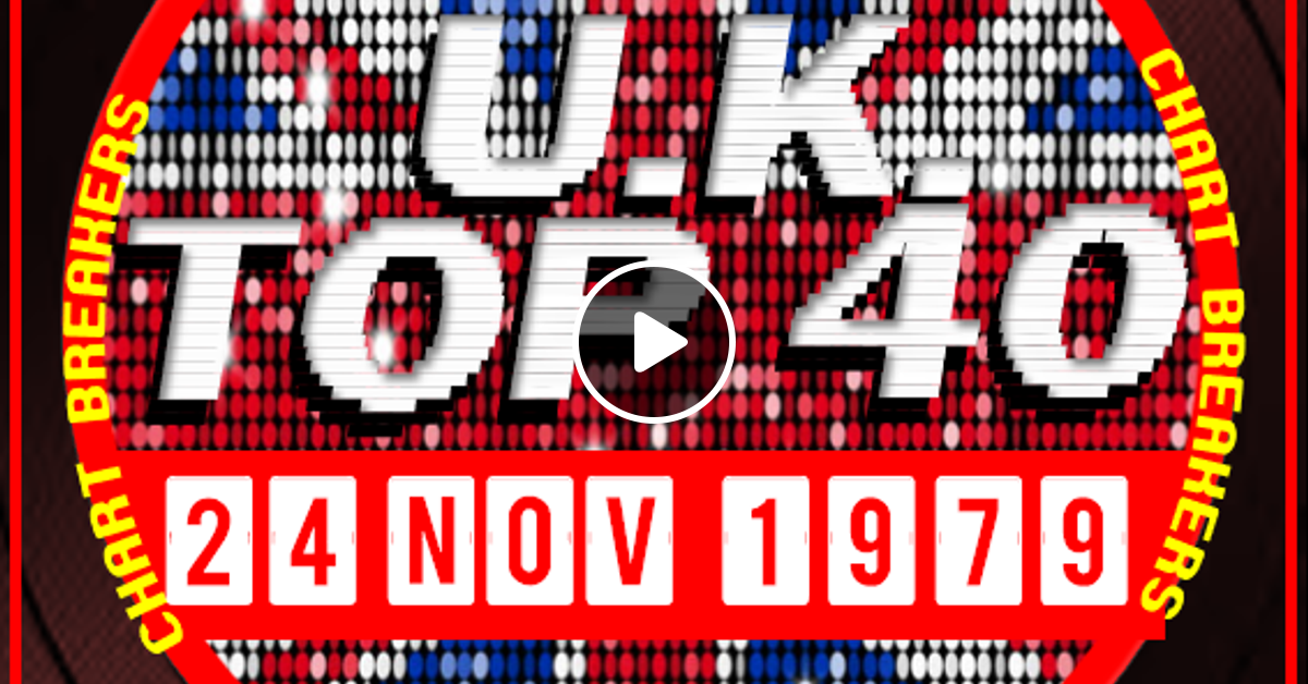UK TOP 40 : 18 - 24 NOVEMBER 1979 - THE CHART BREAKERS by RPM | Mixcloud