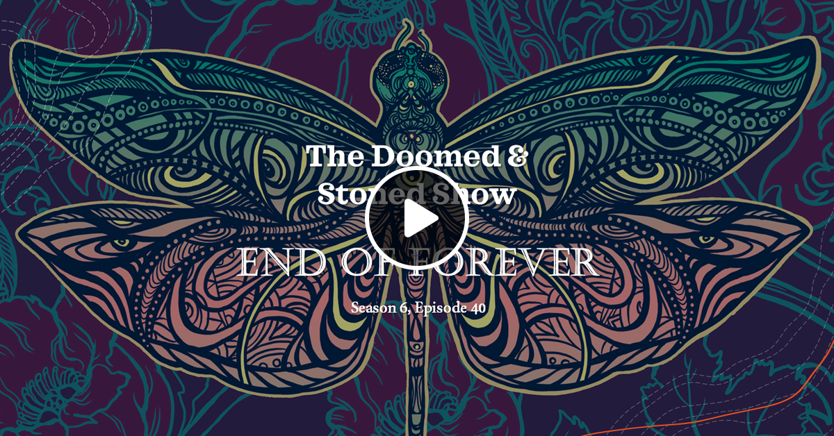 The Doomed Stoned Show End Of Forever S6e40 By Doomed Stoned Mixcloud Samsara blues experiment announced they would be going on indefinite hiatus. mixcloud