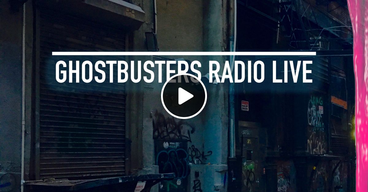 Ghostbusters Radio LIVE 2024 and Beyond! by Yes Have Some Podcast Mixcloud