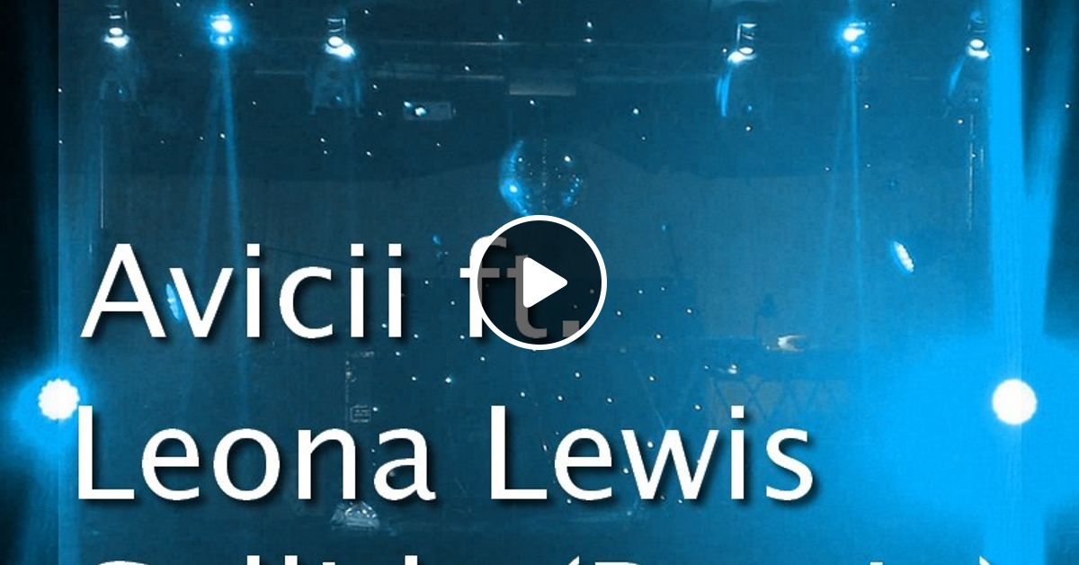 Avicii ft. Leona Lewis - Collide (Remix) by BlueTrack listeners | Mixcloud