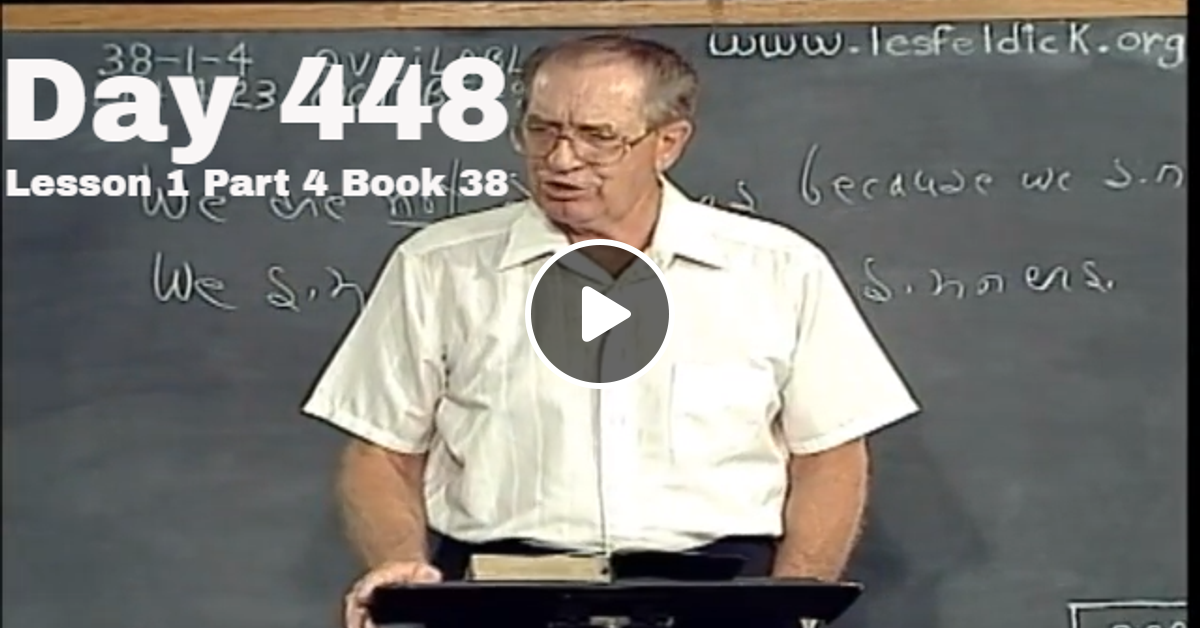 448 Les Feldick Bible Study Lesson 1 Part 4 Book 38 By Les