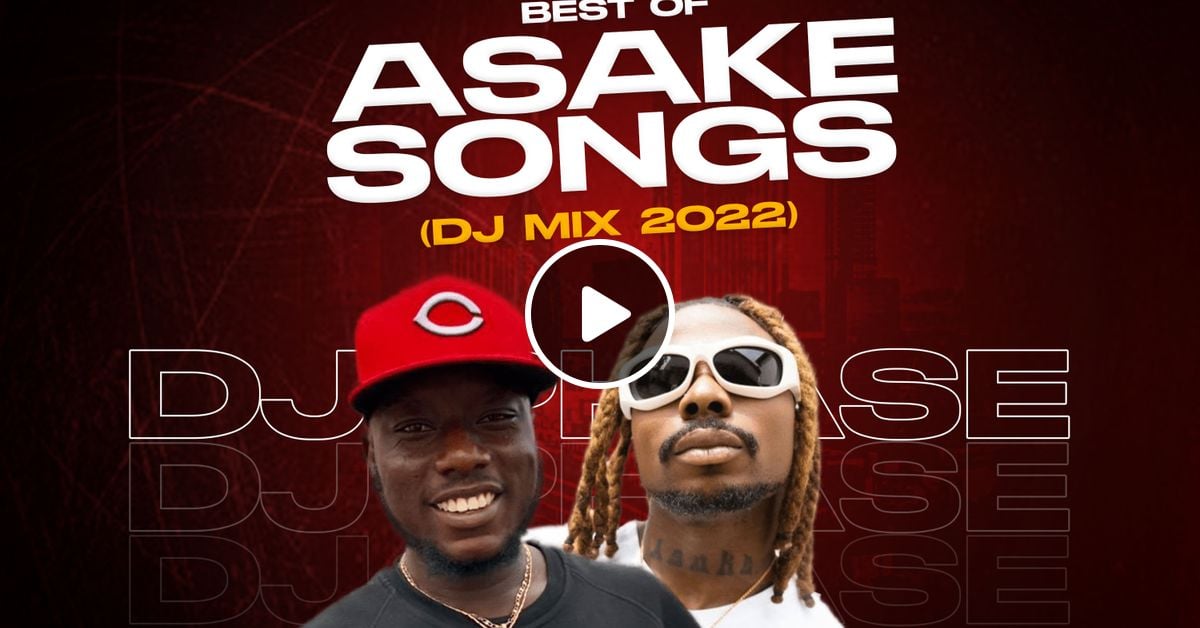 BEST OF ASAKE SONGS (DJ MIX) 2022 . by dej_phase Mixcloud