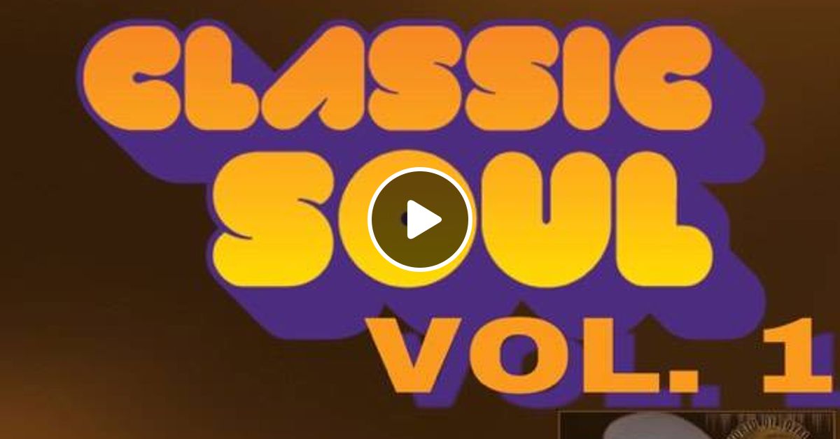 Classic Soul Vol 1 By Dj Kid Chill Mixcloud