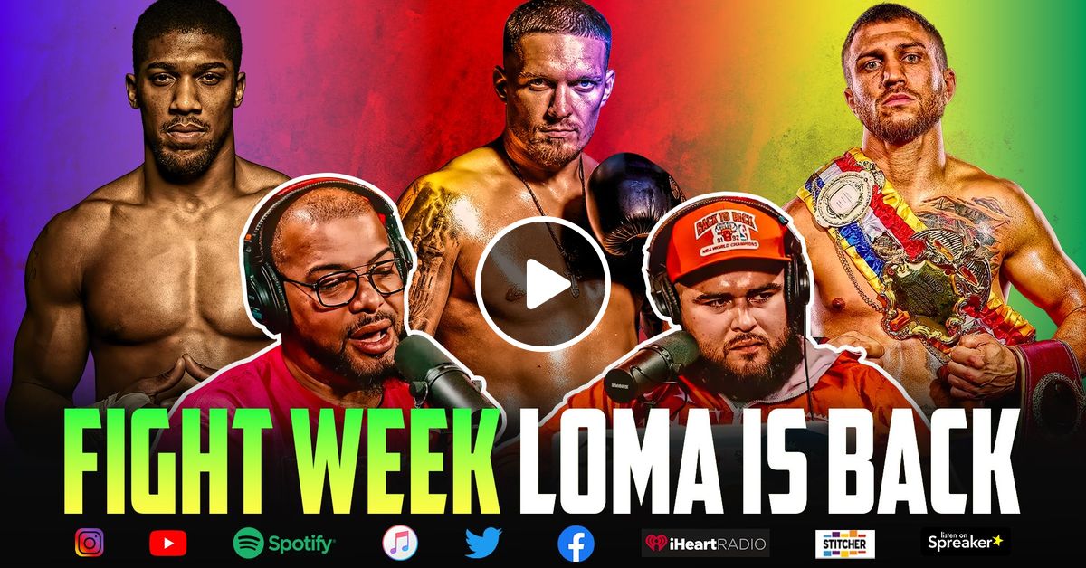 ☎️ Oleksandr Usyk Vs. Anthony Joshua, It’s Fight WeekLomachenko Is
