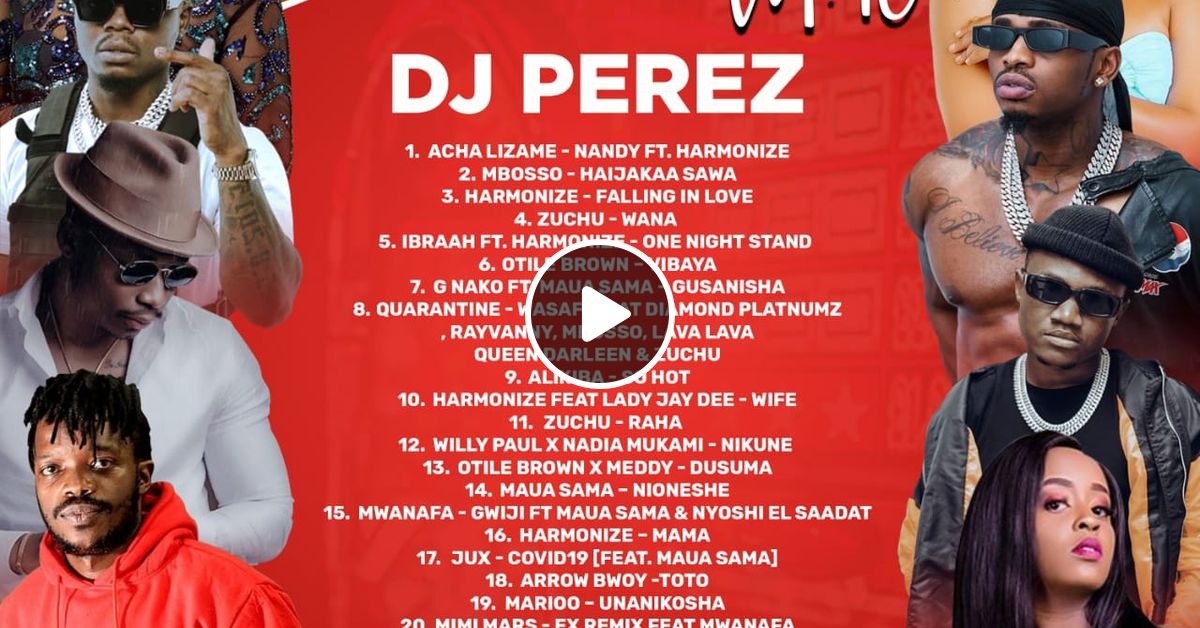 2020 NEW BONGO MIX vol 10 DJ PEREZ by DJ_PEREZ_254 favoriters Mixcloud