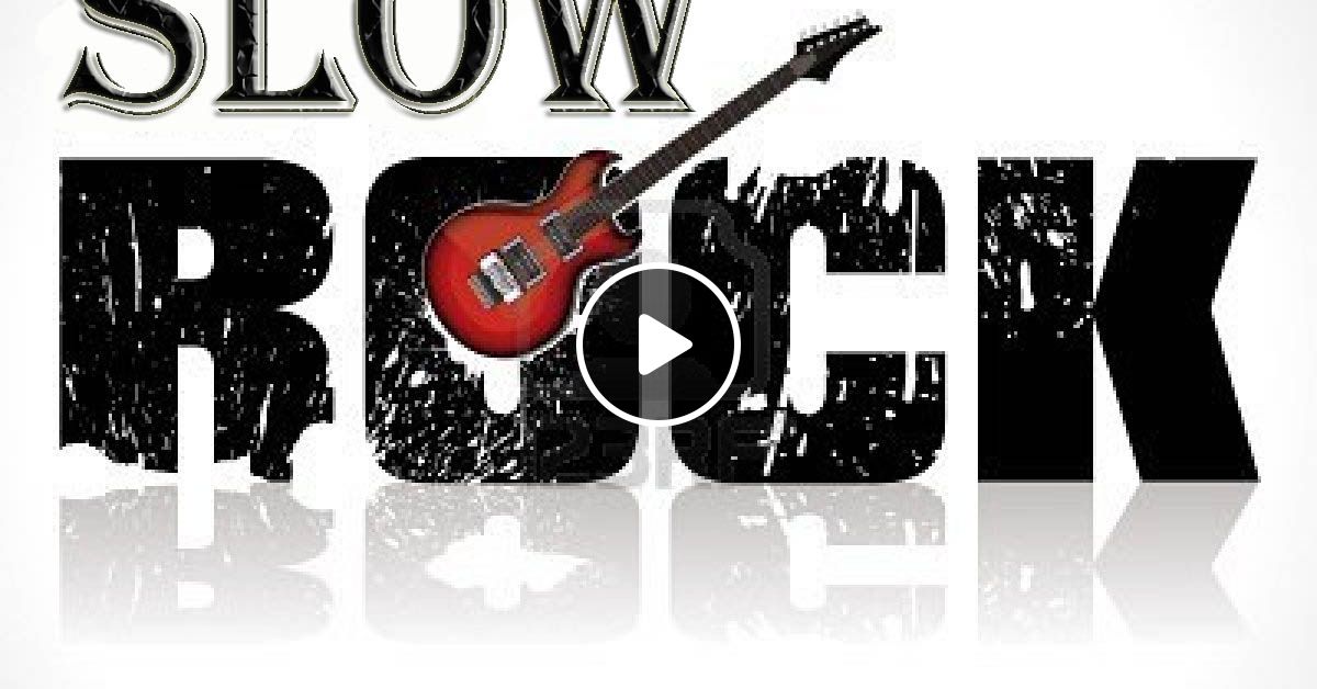 Slow Rock Collection By Ronemantico Mixcloud