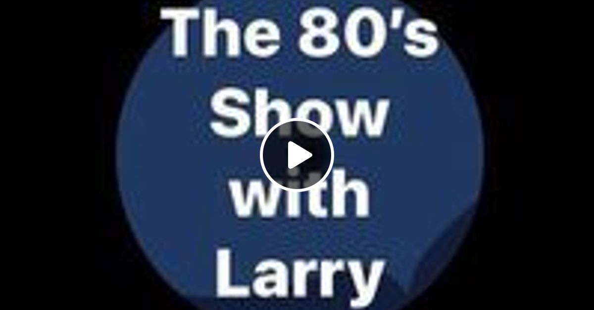The Jukebox Show 80's Show with Larry Sternshein Larry's Birthday