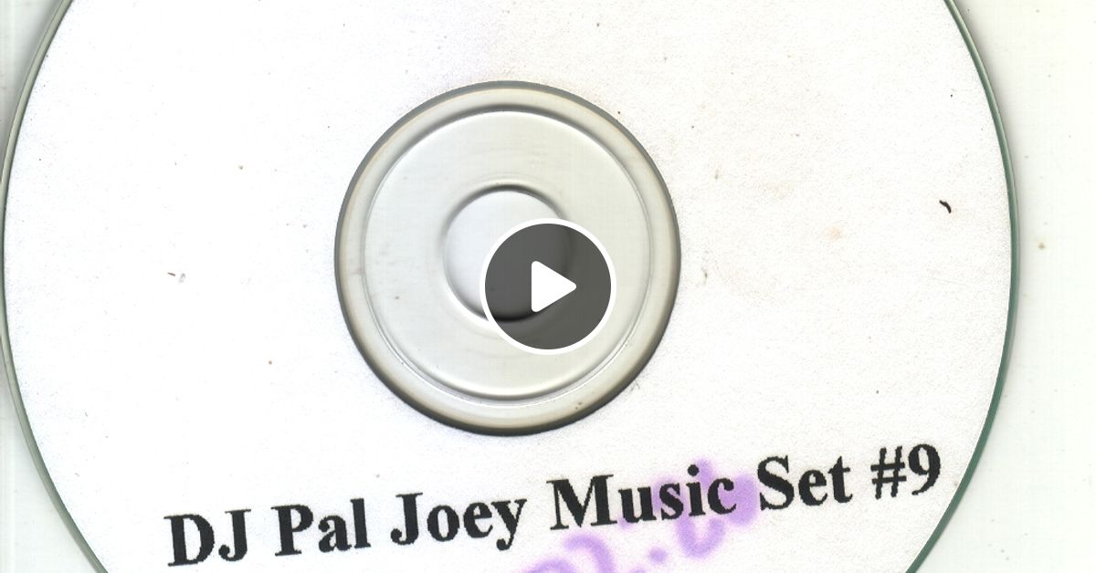 Dj Pal Joey Music Set 9 By Pal Joey Mixcloud