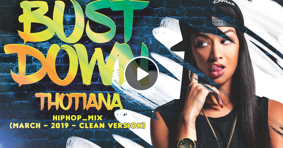 DJ DOWN THOTIANA_HIPHOP_MIX (MARCH 2019 CLEAN