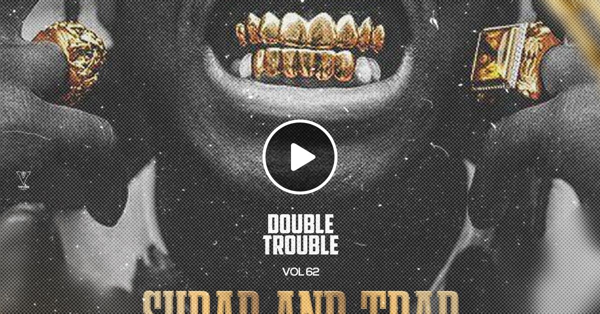 The Double Trouble Mixxtape 2021 Volume 62 Shrap & Trap Edition by Dj